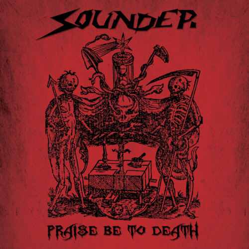 Sounder -Praise be to Death-